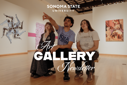 Three Sonoma State University students sit together on a bench inside the University Art Gallery, looking at artwork as one student points toward an exhibit. The image includes the Sonoma State University logo and the words "Art Gallery Newsletter."